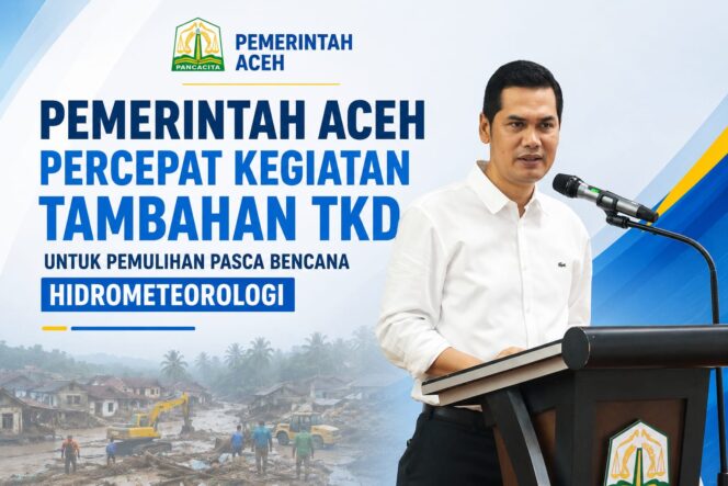 
 Pemerintah Aceh Percepat Kegiatan Tambahan TKD untuk Pemulihan Pasca Bencana Hidrometeorologi